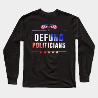 De.fund Politicians - Libertarian Anti-Government Political USA Flag Long Sleeve T-Shirt